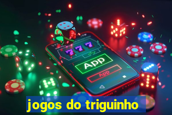 jogos do triguinho